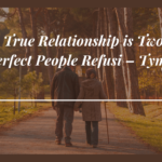 a true relationship is two imperfect people refusi – tymoff